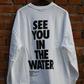 MAGIC NUMBER SEE YOU IN THE WATER L/S TEE